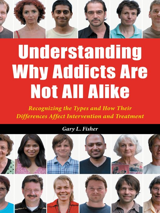 Title details for Understanding Why Addicts Are Not All Alike by Gary L. Fisher - Available